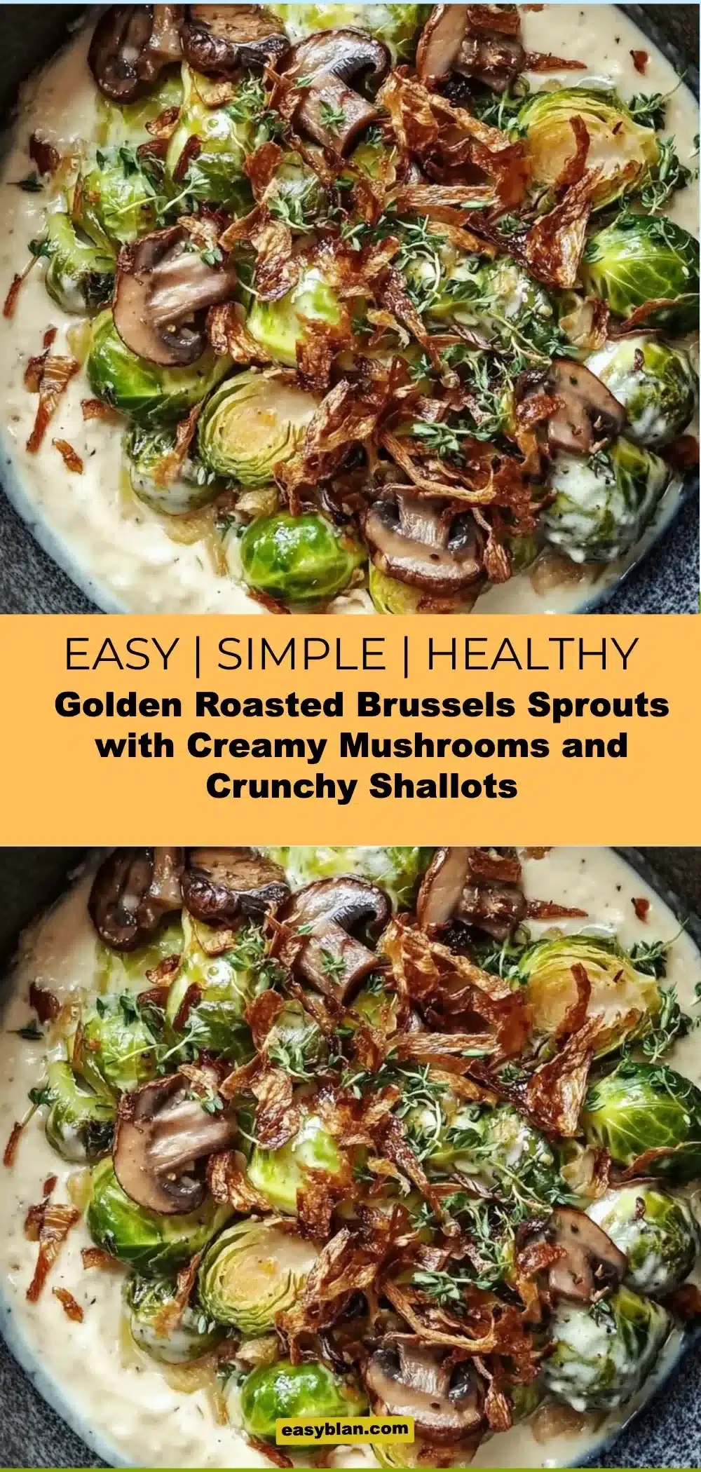 Golden roasted Brussels sprouts with creamy mushrooms and crunchy shallots